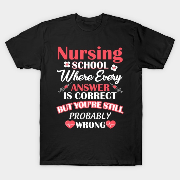 Nursing School Student T-Shirt Gift For Nurse Lovers T-Shirt by danielsho90